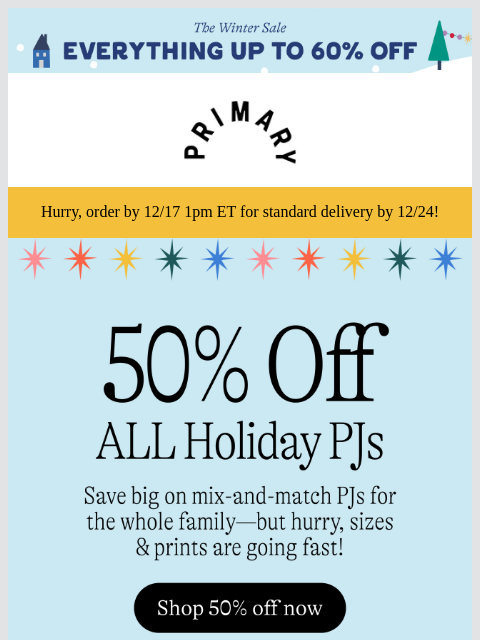 primary newsletter: 50% OFF Holiday PJs—Order Soon for Delivery by 12/...