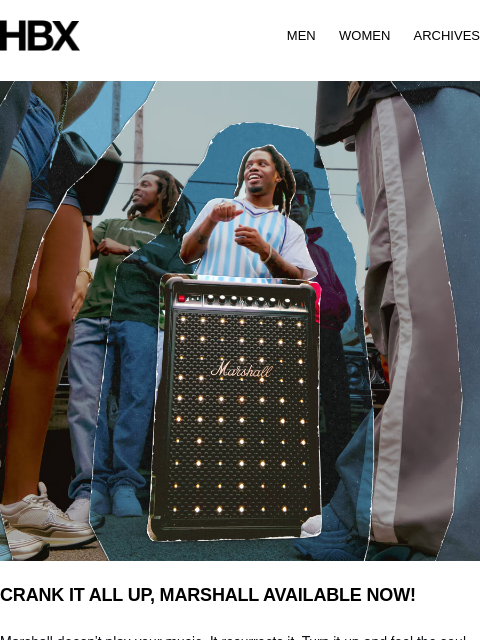 hbx newsletter: CRANK IT ALL UP, MARSHALL AVAILABLE NOW!