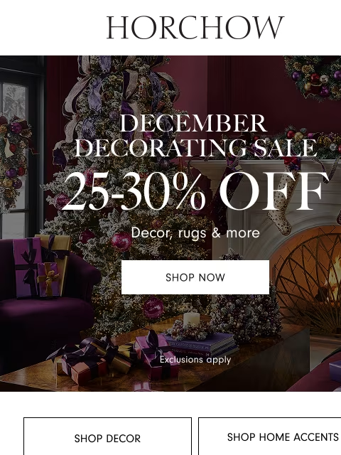 horchow newsletter: 25-30% off! December Decorating Sale starts now