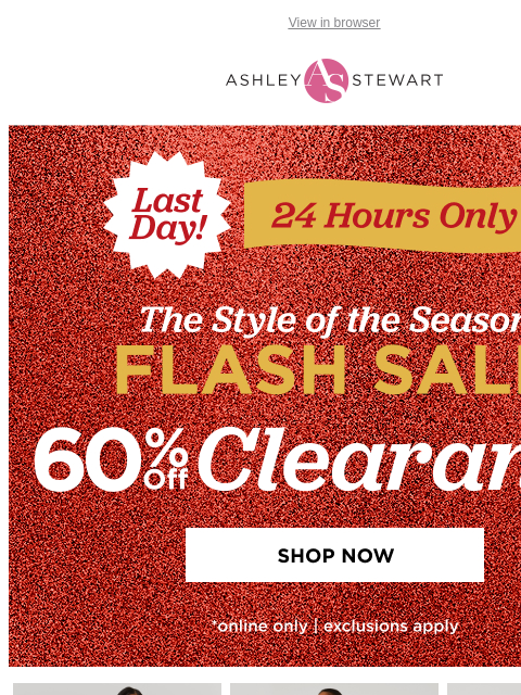ashleystewart newsletter: 🚨Extra 60% off clearance flash sale ENDS TONIGHT!...