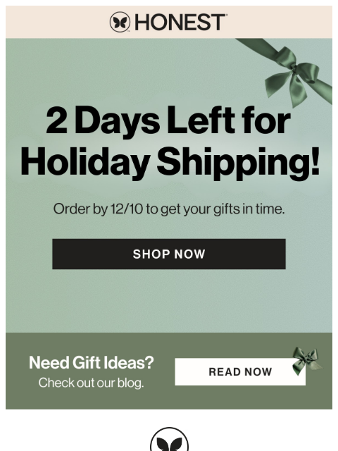 honest newsletter: 2 Days Left for Holiday Shipping!