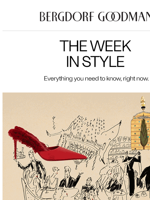 bergdorfgoodman newsletter: The Week In Style: Unforgettable Gifts
