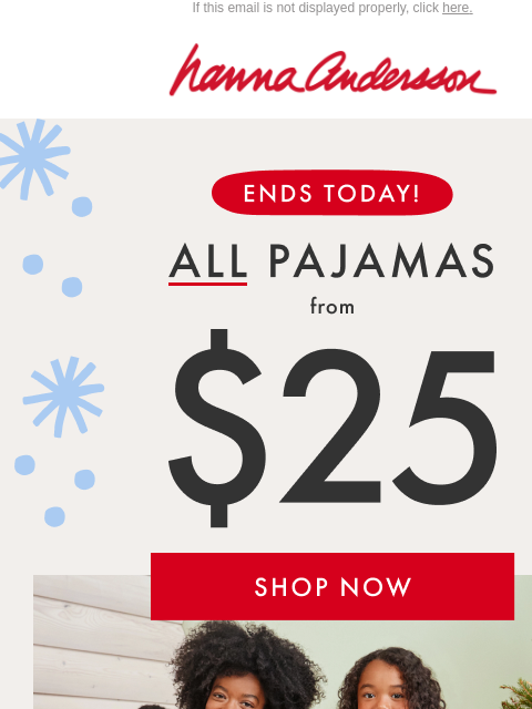 hannaandersson newsletter: ENDS TODAY: ALL Pajamas From $25