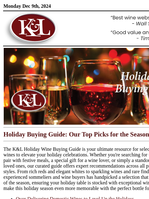 K&L's top picks for over-delivering gifts and unforgettable celebrations... Monday Dec 9th, 2024 View in Browser KL-emailheader.png Holiday Buying Guide: Our Top Picks for the Season The