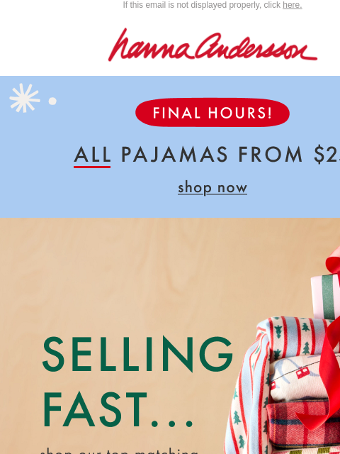hannaandersson newsletter: Last Call: PJs From $25 Are Almost Gone....