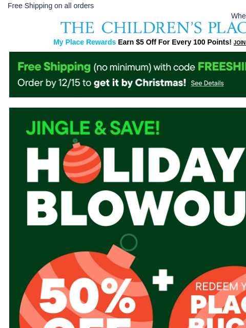 childrensplace newsletter: 🚨 HALF OFF EVERYTHING! FREE Shipping w/ FREESHIP!
