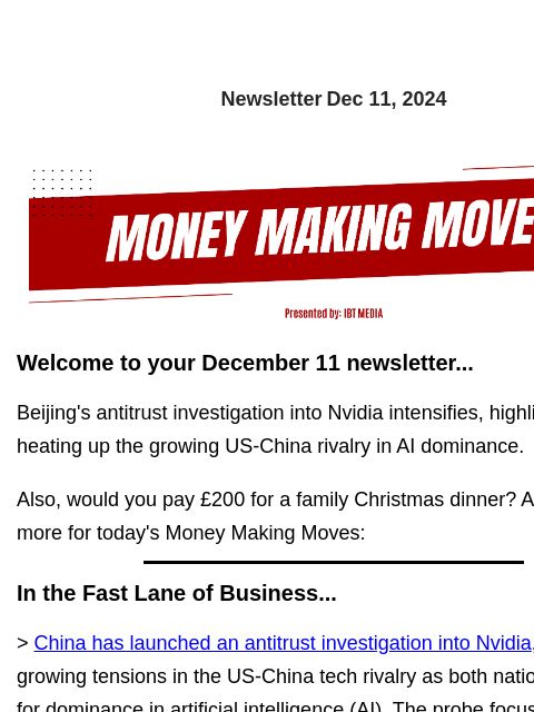 Newsletter Dec 11, 2024 Welcome to your December 11 newsletter... Beijing's antitrust investigation into Nvidia intensifies, highlighting and heating up the growing US-China rivalry in AI dominance