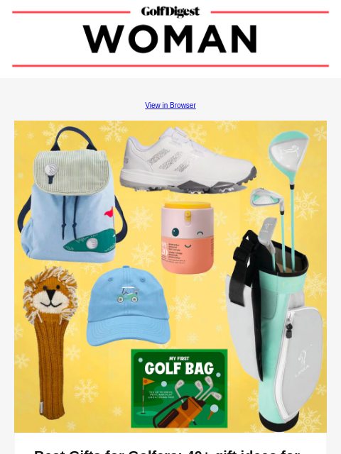 View in Browser Image Best Gifts for Golfers: 40+ gift ideas for kids and junior golfers The best gifts for junior golfers who want to play better—and have more fun. Read More READ MORE Image You might