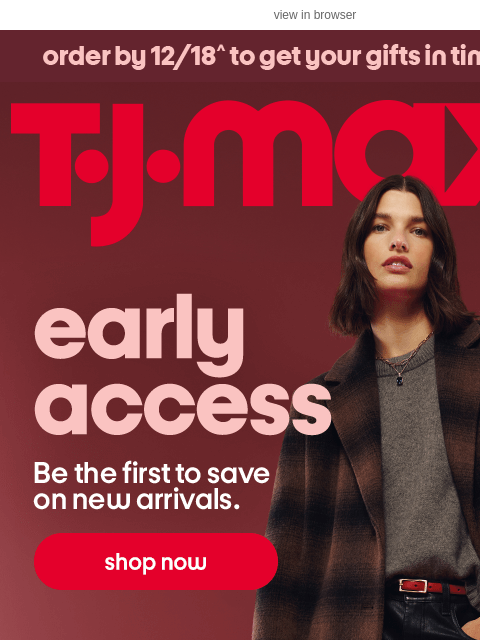tjmaxx newsletter: EXCLUSIVE: Early access to new arrivals 👀