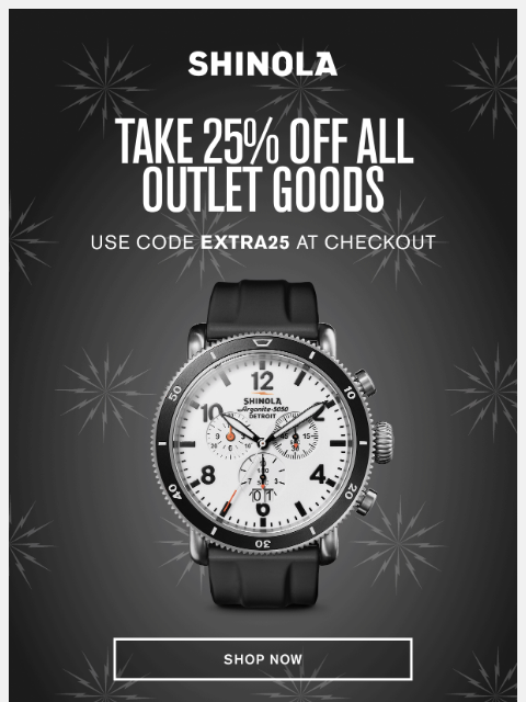 shinola newsletter: Take An Extra 25% Off All Outlet Goods