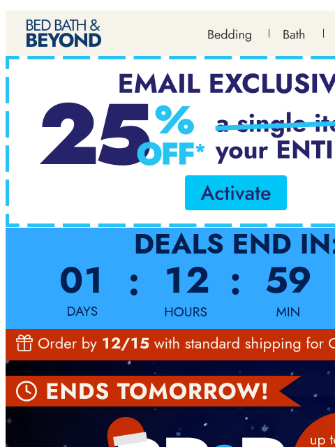 bedbathandbeyond newsletter: Ends tomorrow: Up to 60% off holiday home must-hav...