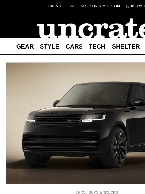 uncrate newsletter: Range Rover SV Black SUV & more