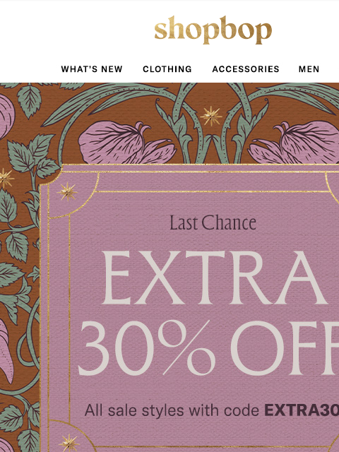 shopbop-mail newsletter: ICYMI: extra 30% off sale