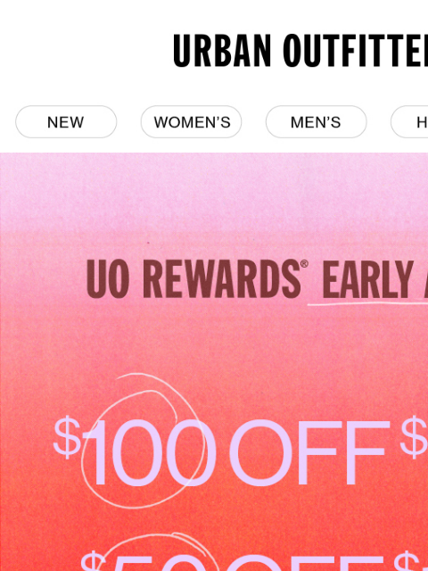 urbanoutfitters newsletter: FYI: Early Access to $100 Off ends soon!