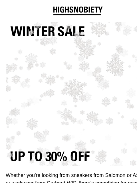 'Tis the season to be saving Whether you're looking from sneakers from Salomon or ASICS, or workwear from Carhartt WIP, there's something for everyone in the Winter Sale. ENTER SALE NEW