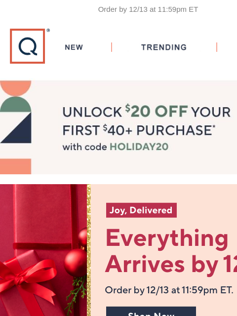 Order by 12/13 at 11:59pm ET QVC New TRENDING DEALS Unlock $20 off Your First Purchase gifts arrive in time Lowest Prices gifting $50 and under stocking stuffers bow & go practical presents Hotel