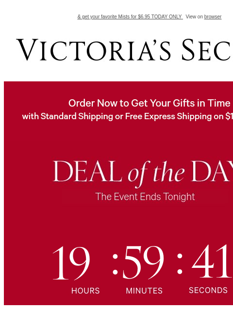 & get your favorite Mists for $6.95 TODAY ONLY View on browser Victoria's Secret VSCC Available Credit Display images to show real-time content Display images to show real-time content Display