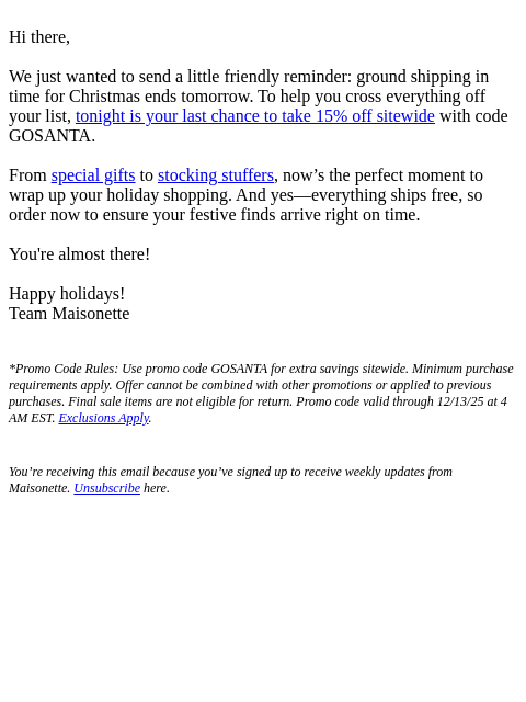 maisonette newsletter: Psst… tomorrow is the ground shipping deadline for...