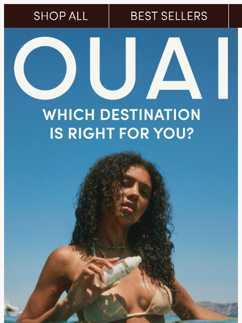 theouai newsletter: Where’s your next OUAI-CATION?