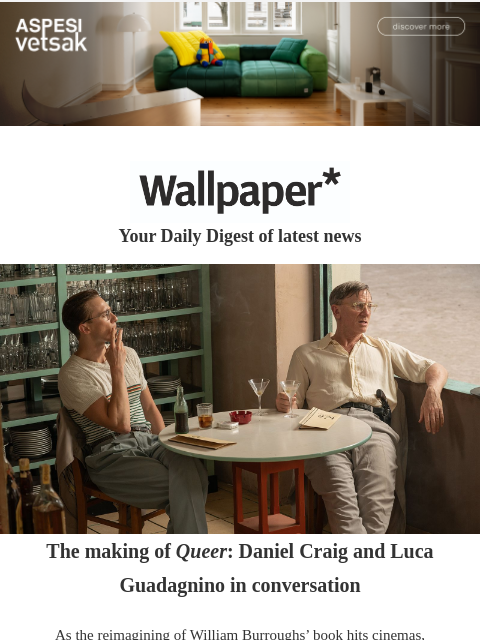 Plus, ZHA on AI in architecture, Matthieu Blazy at Chanel, and a multifunctional smartphone ‌ ‌ ‌ ‌ ‌ ‌ ‌ ‌ ‌ ‌ ‌ ‌ ‌ Wallpaper* Your Daily Digest of latest news actors in the film Queer The making of