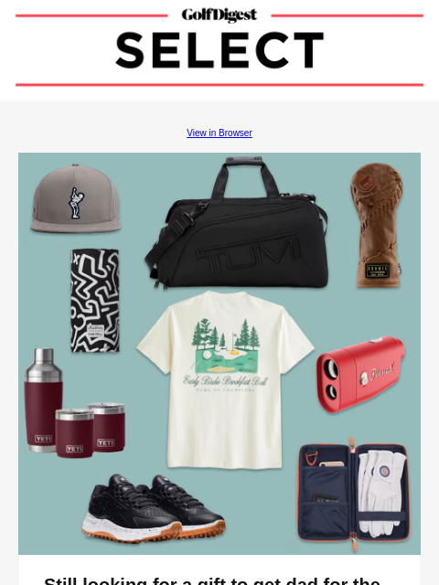 Your weekly round-up of the best gear and apparel. GolfDigest View in Browser Still looking for a gift to get dad for the holidays? Classic accessories and trendy polos for every style of golf dad.