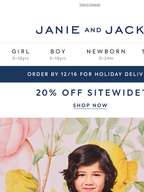 Plus, 20% off sitewide. View in browser Stores Janie and Jack Girl Boy Newborn Tween Janie and Jack Girl Boy Newborn Tween Girl Boy Newborn Girl Newborn Boy Accessories Sale Gift Services Refer A