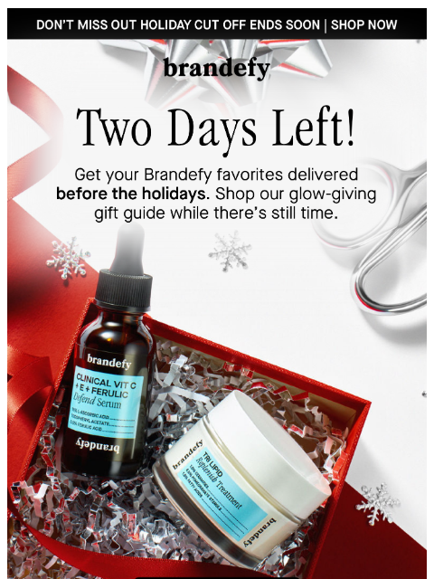 brandefyskin newsletter: DON’T MISS OUT: 2 days left for holiday delivery �...