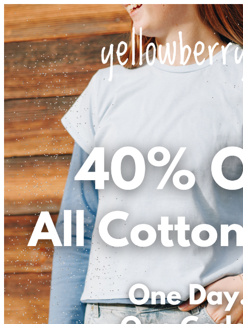 yellowberrycompany newsletter: 40% Off All Cotton Tees
