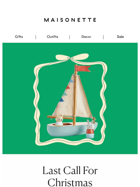 maisonette newsletter: Don't Wait! Order Tonight to Get It in Time For Ch...