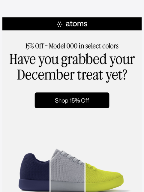 atoms newsletter: Still time to save 15% (and skip the last minute p...