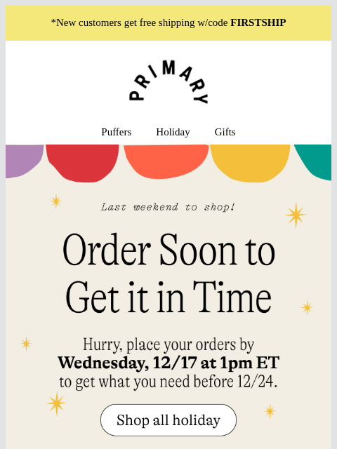 primary newsletter: ⏰ Last Weekend to Shop & Get Their Gifts by 12/24!