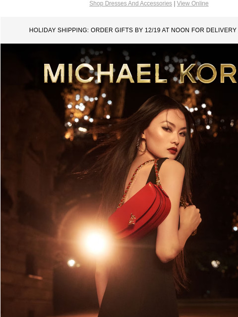 Shop Dresses And Accessories | View Online HOLIDAY SHIPPING: ORDER GIFTS BY 12/19 AT NOON FOR DELIVERY BY 12/24** MICHAEL KORS TURN HEADS Why not pair a feather-trimmed little black dress with a bold