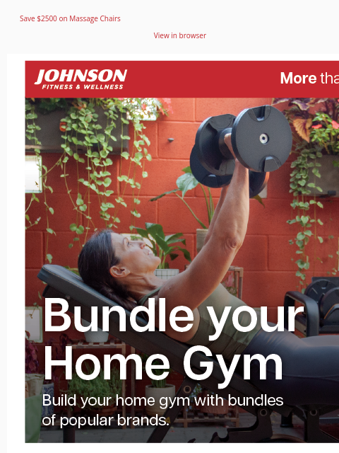 Save $2500 on Massage Chairs View in browser Your Complete Home Gym Starts Here. Bundle and save with Johnson Fitness & Wellness—choose from three different bundle options. Offers subject to