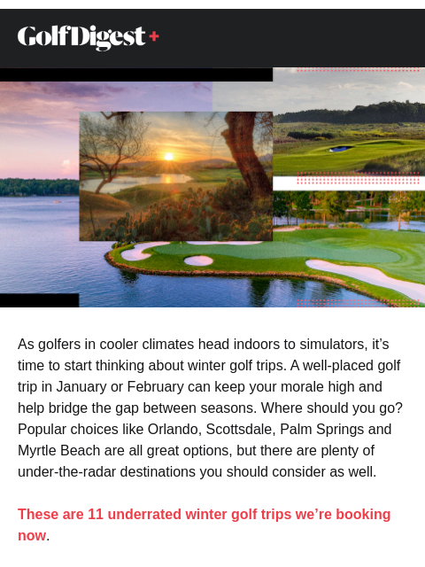 golfdigest newsletter: 11 underrated winter golf trips
