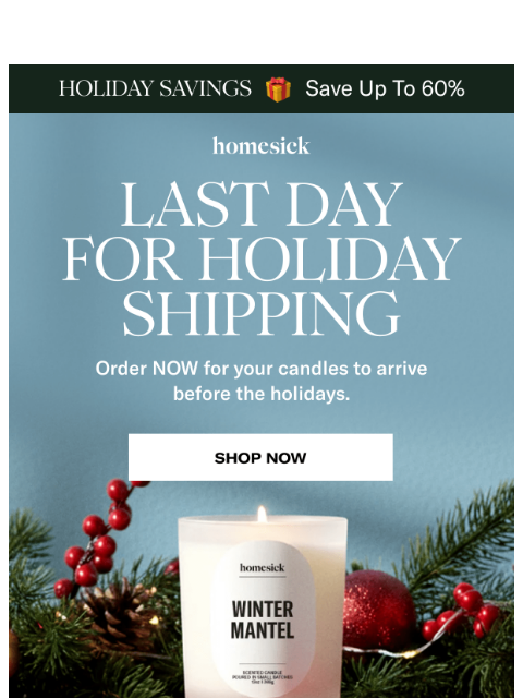 homesick newsletter: LAST CHANCE: Shipping for holiday gifts