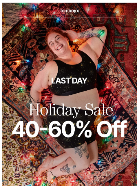 tomboyx newsletter: Last Day: 40-60% Off Holiday Sale 🎁
