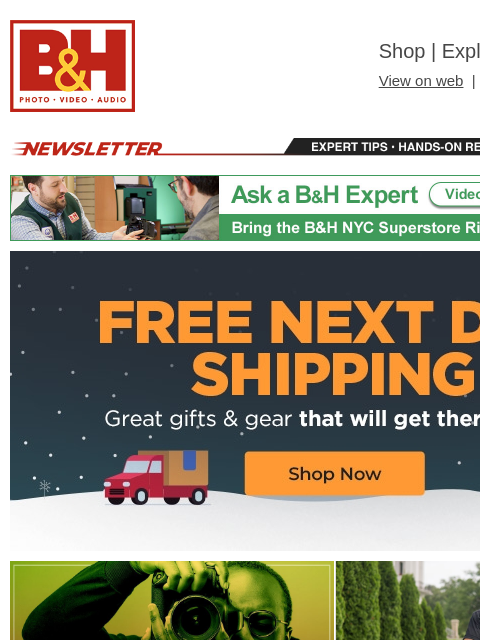 Free Shipping on most items B&H Shop | Explora | Used Dept View on web | Contact Us: 877-865-9088 Newsletter | Expert Tips | Hands-on Reviews | Buying Guides Newsletter | Expert Tips | Hands-on