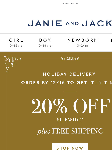 PS everything else is 20% off too. View in browser Stores Janie and Jack Girl Boy Newborn Tween Janie and Jack Girl Boy Newborn Tween Girl Boy Newborn Girl Newborn Boy Accessories Sale Gift Services