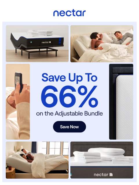 Brrrr...it's cold outside! Stay inside & save up to 66% on our top-selling Adjustable Bundle.* All mattress purchases include our 365-night risk-free home trial. Nectar Logo Save up to 66% on