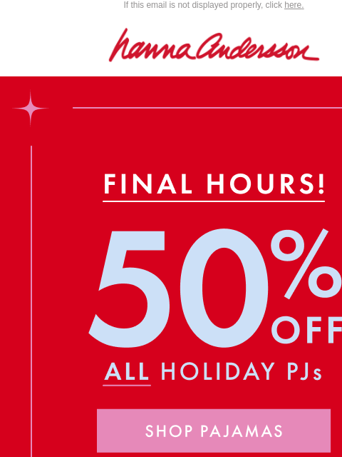 hannaandersson newsletter: 📣 FINAL HOURS: 50% Off All Holiday