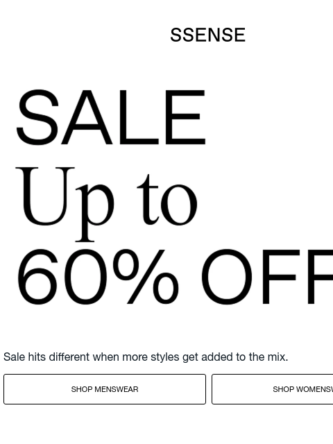 ssense newsletter: Up to 60% off More Styles