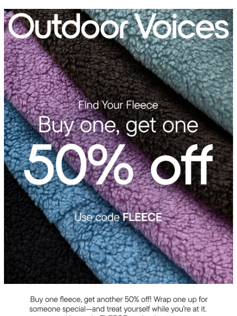 outdoorvoices newsletter: FLEECES: BUY 1 GET 1 50% OFF