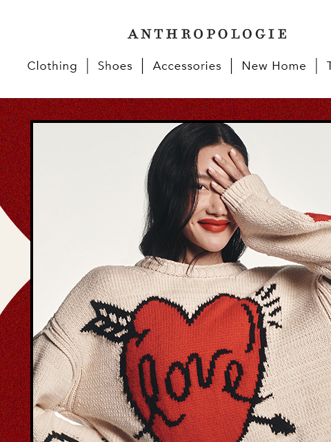 anthropologie newsletter: Too soon to swoon? Never 🤭❤️