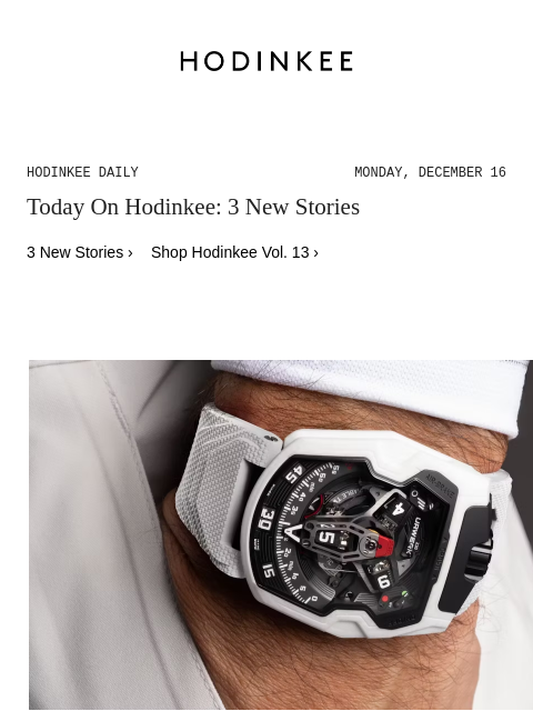 Today on Hodinkee... Introducing: Urwerk Brings A New Case Material To The UR-230 Polaris | Hodinkee Daily – Monday, December 16 | Today On Hodinkee: 3 New Stories 3 New Stories › Shop Hodinkee Vol. 13