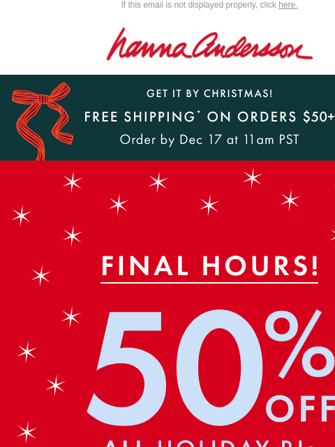 hannaandersson newsletter: Hurry: 50% Off + FREE Shipping* On Orders $50+