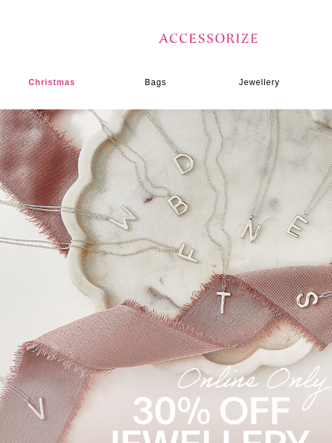 accessorize newsletter: STARTS NOW: 30% off Jewellery