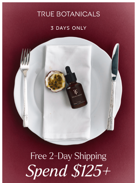 truebotanicals newsletter: Just For You: Free 2-Day Shipping