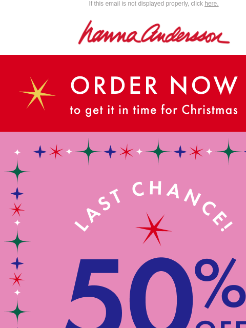 hannaandersson newsletter: 50% OFF SITEWIDE | Shipping Deadline Alert 🛻🎁