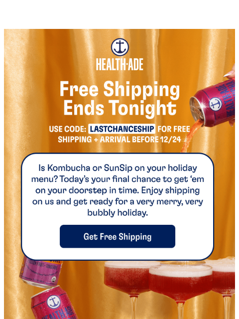 health-ade newsletter: Want it by 12/24? Ship it FREE now 🎄