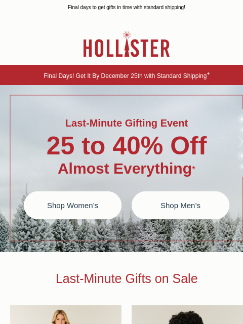 hollisterco newsletter: 🎁 25 to 40% off almost everything 🎁